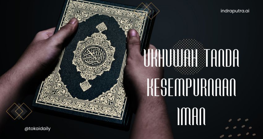 Ukhuwah Tanda Kesempurnaan Iman